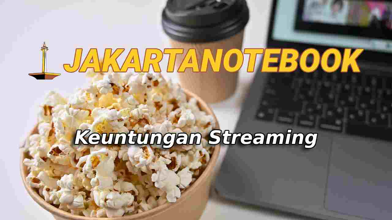 Keuntungan Streaming