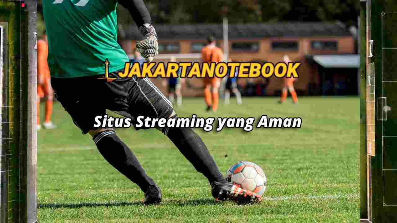 Situs Streaming yang Aman