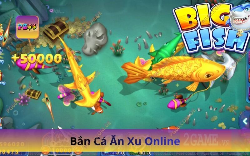 Bắn Cá Ăn Xu Online – Săn Xu Cực Nhanh, Cực Khủng 1 Bắn Cá Ăn Xu Online